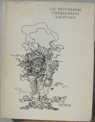 Caj Westerberg: Onnellisesti valittaen, Otava 1967. 66 s.