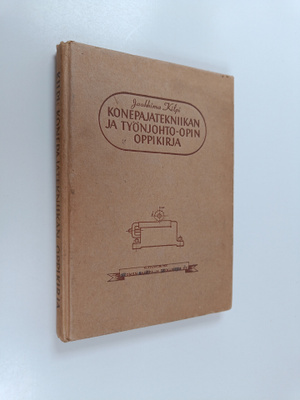 Jaakkima Kilpi : Konepajatekniikan ja työnjohto-opin oppi...