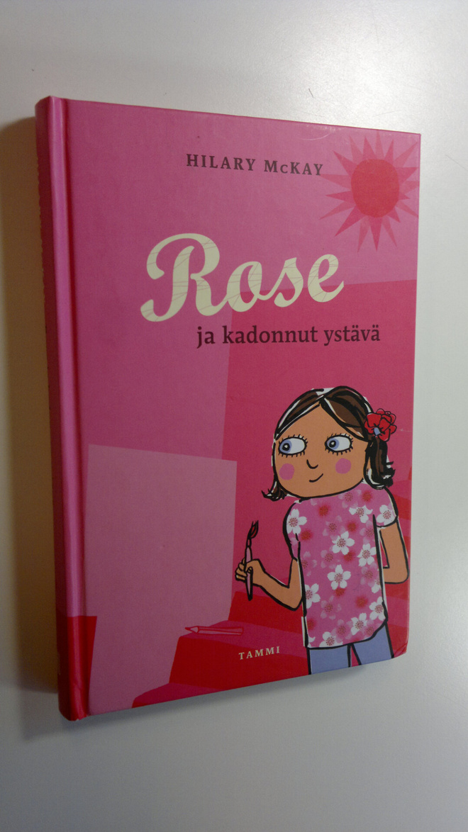 Hilary McKay : Rose ja kadonnut ystävä