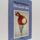 Maila Pylkkönen : On kesä vain : runoja - pikkukuva 1