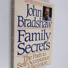 John Bradshaw : Family Secrets - The Path from Shame to H... - pikkukuva 1