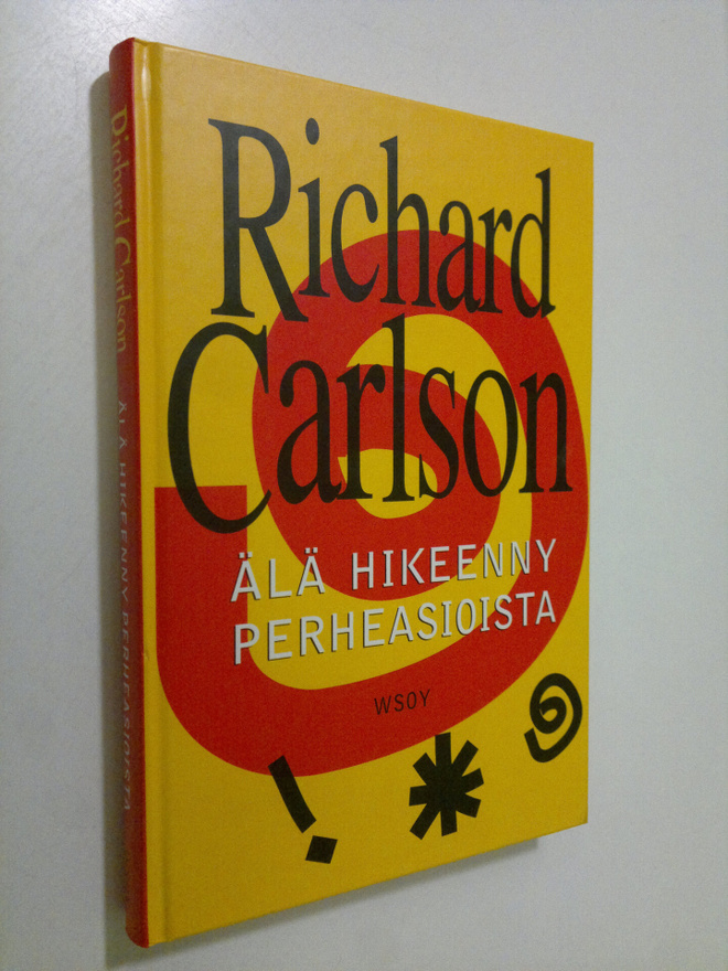 Richard Carlson : Älä hikeenny perheasioista