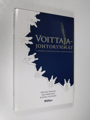 Helena Åhman : Voittajajohtoryhmät : seitsemän askelta tu...