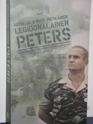 Kyösti Pietiläinen : LEGIOONALAINEN PETERS Suomalaisen palk-