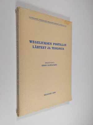 Erkki Kansanaho : Wegeliuksen postillan lähteet ja teologia