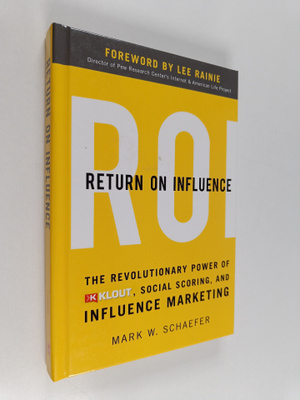 Mark W. Schaefer : Return on influence : the revolutionar...