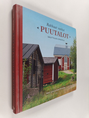 Matti Laine : Rakkaat vanhat puutalot : säilyttäjän opask...