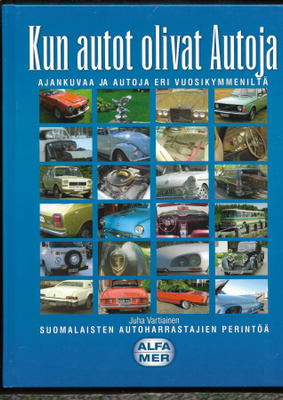 Vartiainen, Juha : Kun autot olivat Autoja