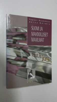 Tapani Ruokanen : Entä jos : Suomi ja mahdolliset maailmat
