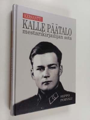 Seppo Porvali : Kersantti Kalle Päätalo : mestarikirjaili...