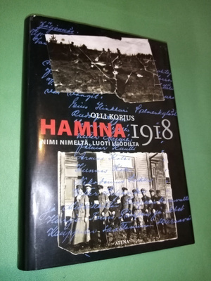 OLLI KORJUS : HAMINA 1918 NIMI NIMELTÄ LUOTI LUODILTA