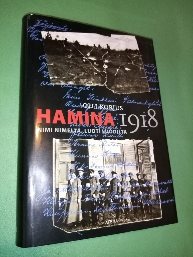 OLLI KORJUS :  HAMINA 1918 NIMI NIMELTÄ LUOTI LUODILTA