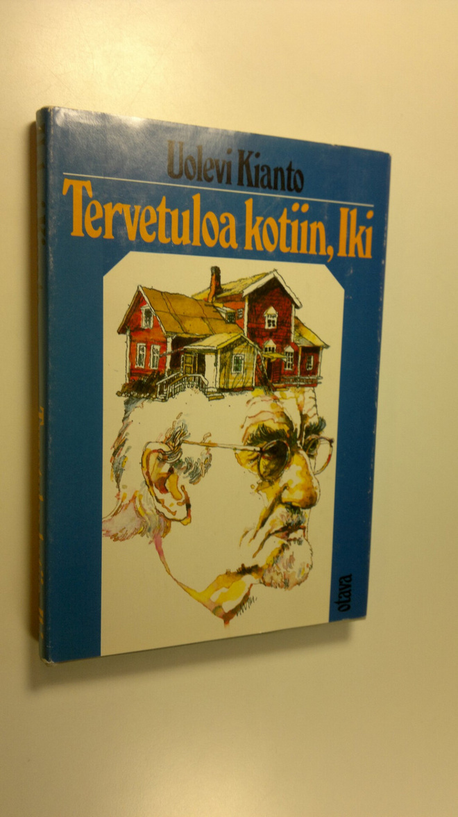 Uolevi Kianto : Tervetuloa kotiin, Iki : muistelmia ja pä...
