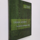 Maija (toim.) Ala-Nikkola : Tässä ajassa : tavallisen tal... - pikkukuva 1