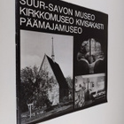 Suur-Savon museo, Kirkkomuseo Kivisakasti, Päämajamuseo - pikkukuva 1