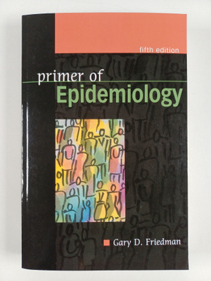Gary D. Friedman : Primer of Epidemiology, Fifth Edition