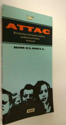 Bim Clinell : Attac : ruohonjuuritason kapina markkinavoi...