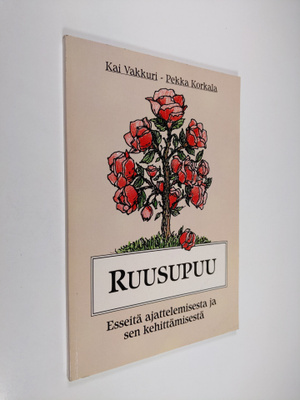 Kai Vakkuri : Ruusupuu : esseitä ajattelemisesta ja sen k...