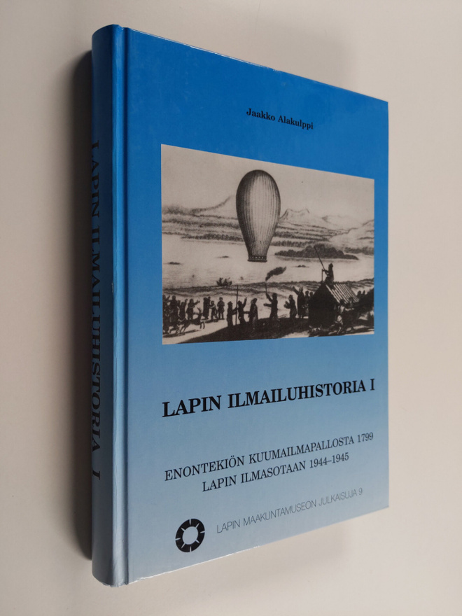 Jaakko Alakulppi : Lapin ilmailuhistoria 1, Enontekiön ku...
