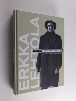 Erkka Lehtola : Missä on lehdistön paikat : kirjoituksia ...