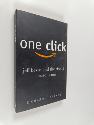 Richard L. Brandt : One Click - Jeff Bezos and the Rise o...