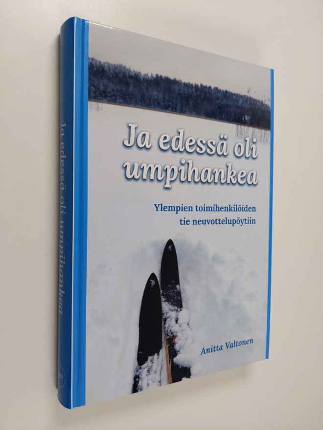 Anitta Valtonen : Ja edessä oli umpihankea : Ylempien toi...