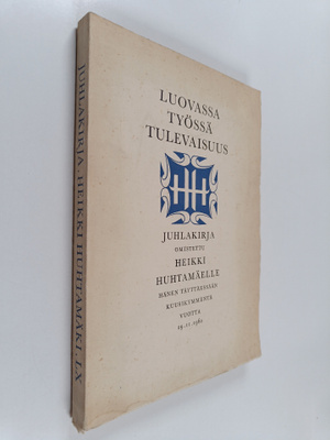 Luovassa työssä tulevaisuus : juhlakirja omistettu Heikki...