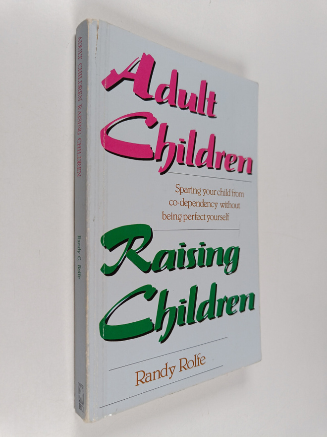 Randy Rolfe : Adult Children Raising Children - Sparing Y...