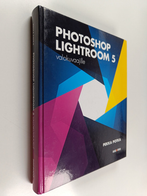 Pekka Potka : Photoshop Lightroom 5 valokuvaajille
