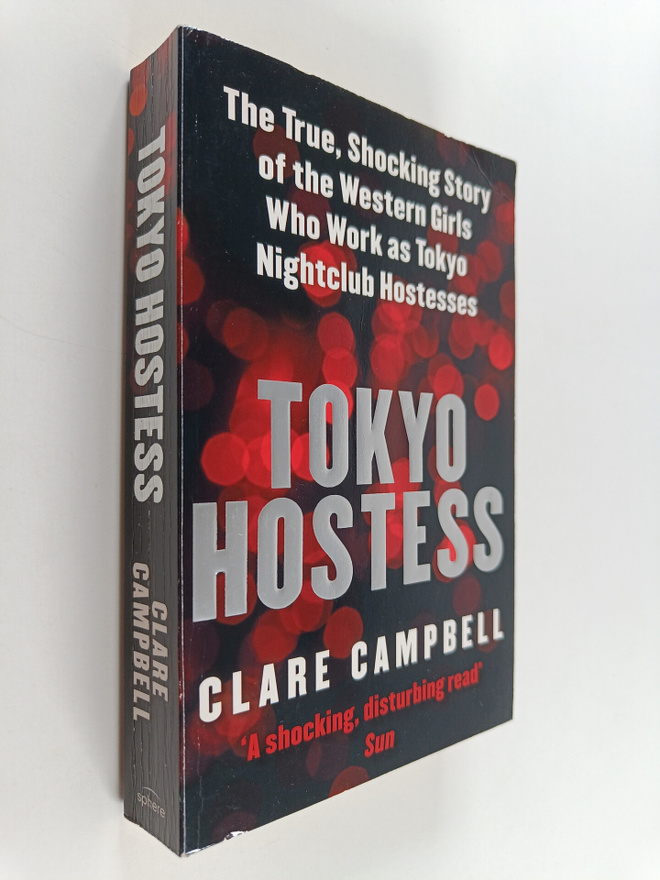 Clare Campbell : Tokyo Hostess - Inside the Shocking Worl...