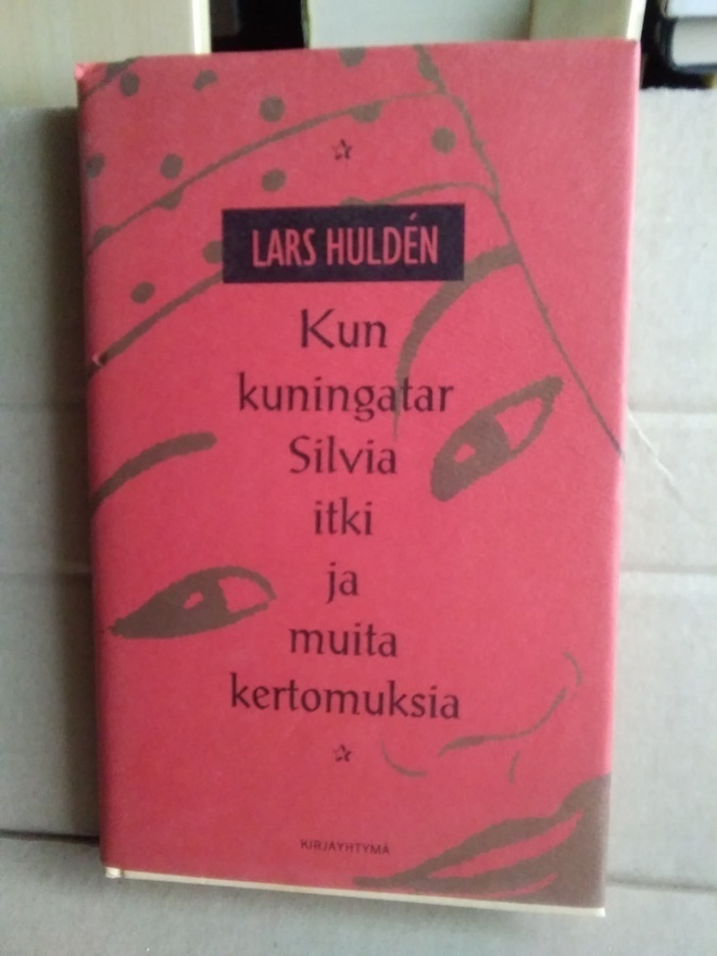 Lars Hulden: Kun kuningatar Silvia itki ja muita kertomuksia