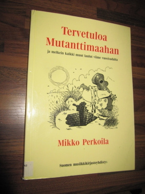 TERVETULOA MUTANTTIMAAHAN - mikko perkoila