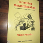 TERVETULOA MUTANTTIMAAHAN - mikko perkoila - pikkukuva 1