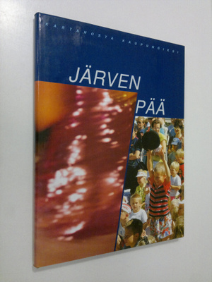 Jussi Jäppinen : Järvenpää : kartanosta kaupungiksi
