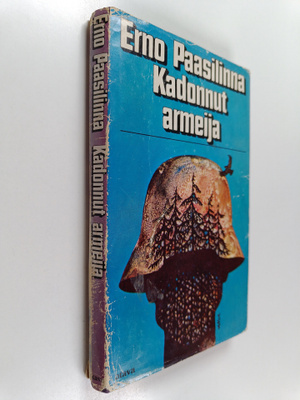 Erno Paasilinna : Kadonnut armeija : kertomus Mustasta Ma...