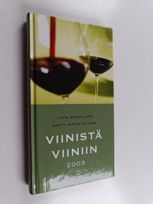 Juha Berglund : Viinistä viiniin 2003 : viininystävän vuo...