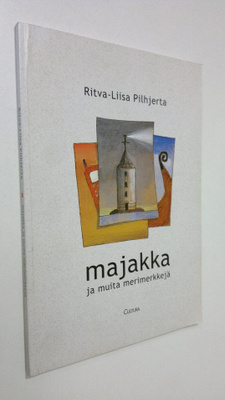 Ritva-Liisa Pilhjerta : Majakka ja muita merimerkkejä (si...