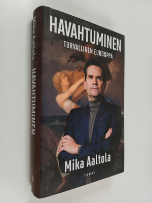 Mika Aaltola : Havahtuminen : Turvallinen Eurooppa