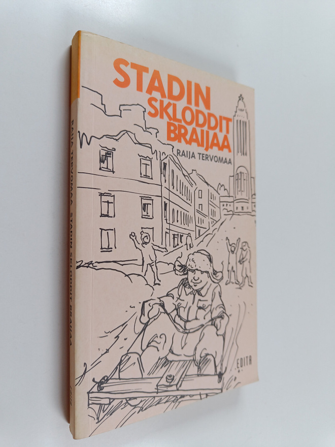 Raija Tervomaa : Stadin skloddit braijaa : leikkejä, kuje...