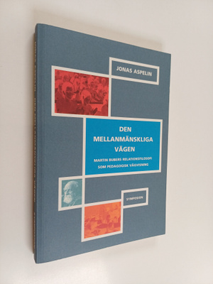 Jonas Aspelin : Den mellanmänskliga vägen : Martin Bubers...