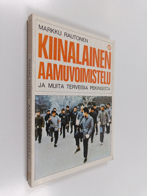 Markku Rautonen : Kiinalainen aamuvoimistelu ja muita ter...