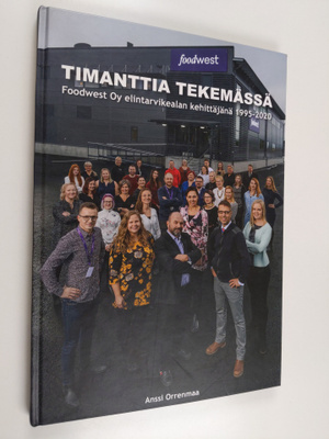 Anssi Orrenmaa : Timanttia tekemässä : Foodwest Oy elinta...