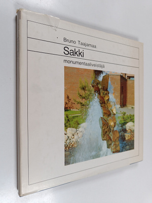 Bruno Taajamaa : Terho Antero Sakki : monumentaaliveistä...