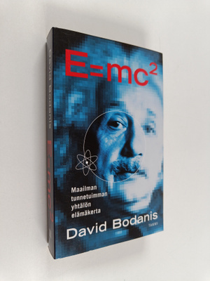 David Bodanis : E=mc2 : maailman kuuluisimman yhtälön elä...
