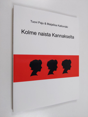 Tuovi Paju ym. : Kolme naista Kannakselta