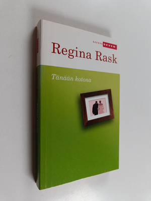 Regina Rask : Tänään kotona