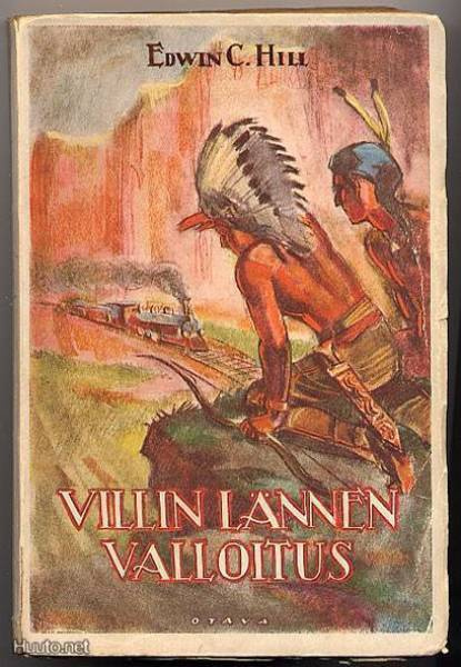 Hill, Edwin C.: Villin lännen valloitus (1.p.,nid,1927)