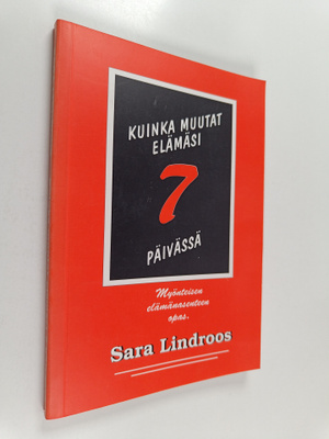 Sara Lindroos : Näin muutat elämäsi 7 päivässä : myönteis...
