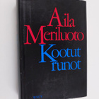 Aila Meriluoto : Kootut runot - pikkukuva 1