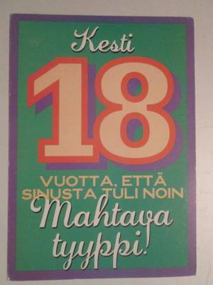KULKEMATON KESTI 18 V. ETTÄ SINUSTA TULI NOIN MAHTAVA TYYPPI